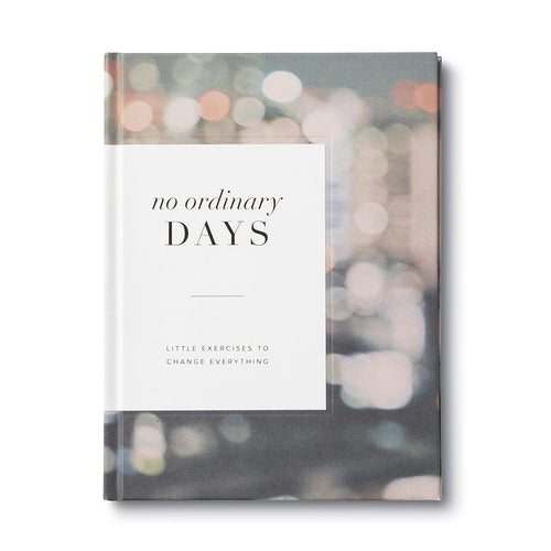 "No Ordinary Days: Little Exercises to Change Everything" – Transform Your Everyday Moments - The Grateful Collective